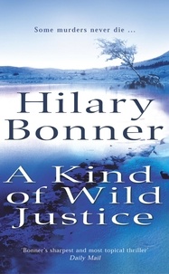 Hilary Bonner - A Kind Of Wild Justice.