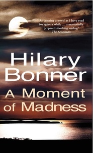 Hilary Bonner - A Moment Of Madness.