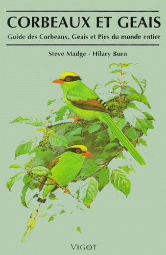 Hilary Burn et Steve Madge - Corbeau et geais - Guide des Corbeaux, Geais et Pies du monde entier.