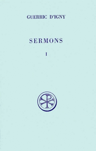 Hilary Costello et  Guerric d'Igny - Sermons. Tome 1, Edition Bilingue Francais-Latin.