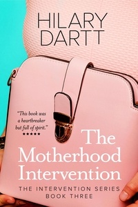  Hilary Dartt - The Motherhood Intervention - The Intervention Series, #3.
