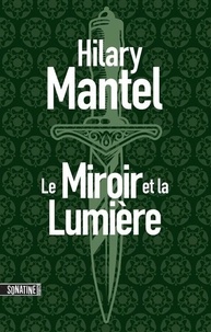 Hilary Mantel - Le Conseiller Tome 3 : Le miroir et la lumière.