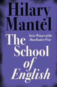Hilary Mantel - The School of English.