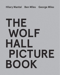 Téléchargements livres audio Ipod uk The Wolf Hall Picture Book iBook FB2 MOBI par Hilary Mantel, Ben Miles, George Miles en francais