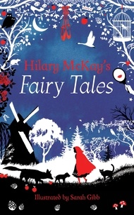 Hilary McKay et Sarah Gibb - Hilary McKay’s Fairy Tales.