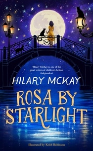 Hilary McKay et Keith Robinson - Rosa By Starlight - from the Costa award-winning author of The Skylarks' War.