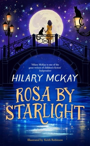 Hilary McKay et Keith Robinson - Rosa By Starlight.