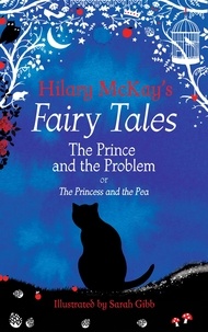 Hilary McKay et Sarah Gibb - The Prince and the Problem - A The Princess and the Pea Retelling by Hilary McKay.