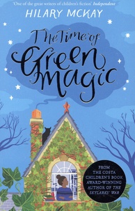 Hilary McKay - The Time of Green Magic.