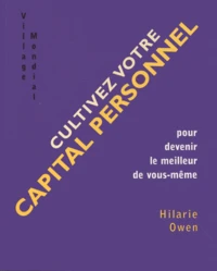 Cultivez Votre Capital Personnel Pour Devenir Le Meilleur De Vous-Meme