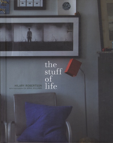 Hilary Robertson - The Stuff of Life.