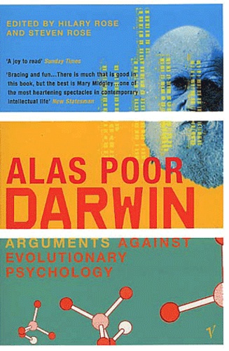 Hilary Rose et  Collectif - Alas Poor Darwin. Arguments Against Evolutionary Psychology.