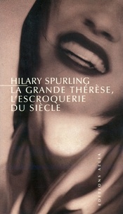 Hilary Spurling - La Grande Thérèse - L'escroquerie du siècle.