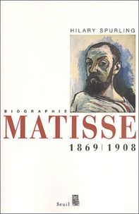 Hilary Spurling - Matisse. Tome 1, 1869-1908.