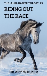  Hilary Walker - Riding Out the Race - The Laura Harper Trilogy, #3.
