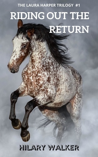  Hilary Walker - Riding Out the Return - The Laura Harper Trilogy, #1.