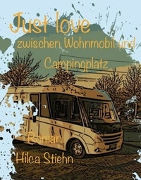 Hilca Stiehn - Just love zwischen Wohnmobil und Campingplatz.
