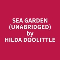 Hilda Doolittle et Steve Poque - Sea Garden (Unabridged).