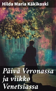 Päivä Veronassa ja viikko Venetsiassa