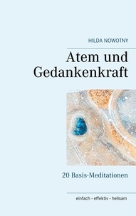 Hilda Nowotny - Atem und Gedankenkraft - 20 Basis-Meditationen.