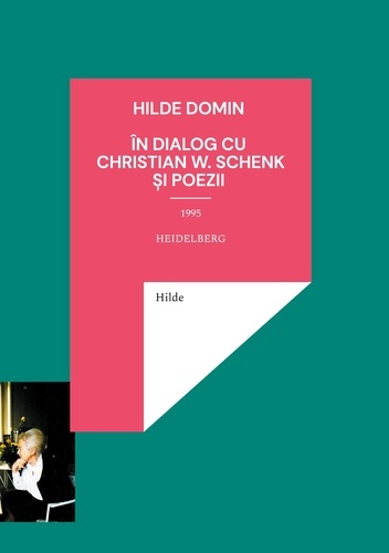 Hilde Domin în dialog cu Christian W. Schenk 1995. Poezii