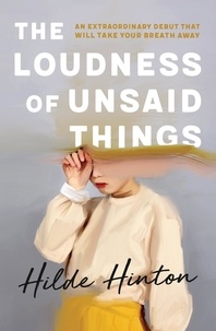 Hilde Hinton - The Loudness of Unsaid Things.