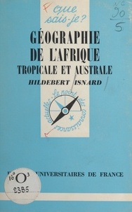 Hildebert Isnard et Paul Angoulvent - Géographie de l'Afrique tropicale et australe.