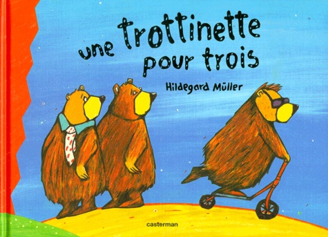 Une Trottinette Pour Trois De Hildegard Muller Album Livre Decitre