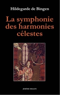  Hildegarde de Bingen - La symphonie des harmonies célestes suivi de L'ordre des vertus - Edition bilingue français-latin.