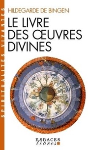  Hildegarde de Bingen - Le livre des oeuvres divines.