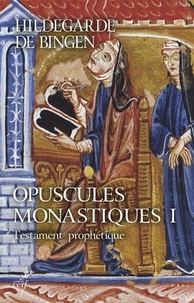  Hildegarde de Bingen - Opuscules monastiques - Tome 1, Testament prophétique.