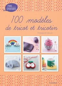 Hildegarde Deuzo et Fabrice Besse - 100 modèles de tricot et tricotin.