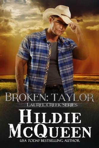  Hildie McQueen - Broken: Taylor - Laurel Creek Series, #2.