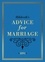 Hildreth's Advice for Marriage, 1891. Outrageous Do's and Don'ts for Men, Women and Couples from Victorian England