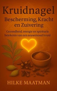 Kruidnagel – Bescherming, Kracht en Zuivering