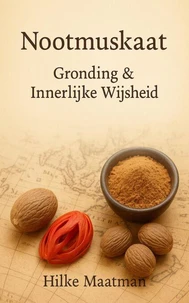 Nootmuskaat – Gronding &amp; Innerlijke Wijsheid