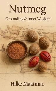 Nutmeg – Grounding & Inner Wisdom