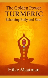 The Golden Power of Turmeric – Body and Soul in Balance