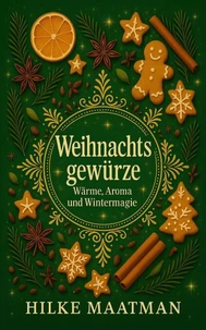 Weihnachtsgewürze – Wärme, Aroma und Wintermagie