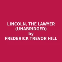 Lincoln, The Lawyer (Unabridged)