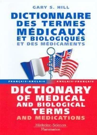 Dictionnaire des termes médicaux et biologiques et des médicaments : Dictionary of medical and biological terms and medications