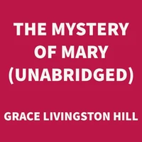 The Mystery of Mary (UNABRIDGED)