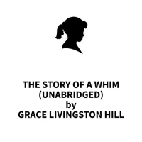 The Story of a Whim (UNABRIDGED)