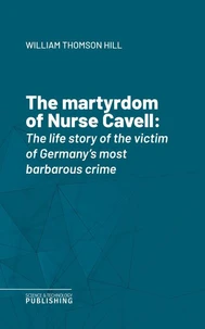 The martyrdom of Nurse Cavell