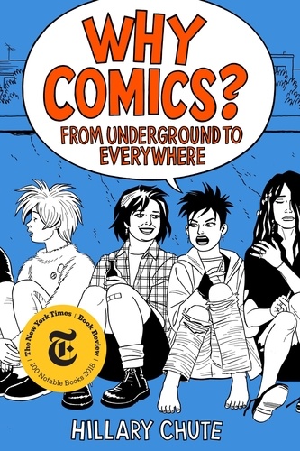 Hillary Chute - Why Comics? - From Underground to Everywhere.