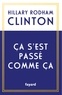 Hillary Clinton - Ca s'est passé comme ça.