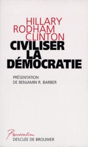 Hillary Clinton - Civiliser la démocratie.