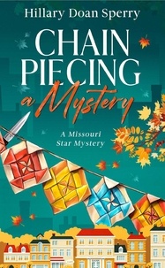  Hillary Doan Sperry - Chain Piecing a Mystery - A Missouri Star Mystery, #1.