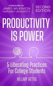 Manuels pdf gratuits à télécharger Productivity is Power: 5 Liberating Practices for College Students en francais par Hillary Rettig 9798989638727
