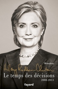 Hillary Rodham Clinton - Le temps des décisions - 2008-2013.